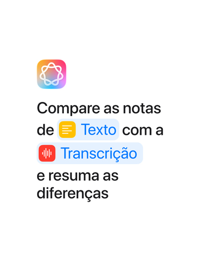Exemplo no app Atalhos com a mensagem Compare as notas de Texto com a Transcrição e resuma as diferenças, com as palavras 