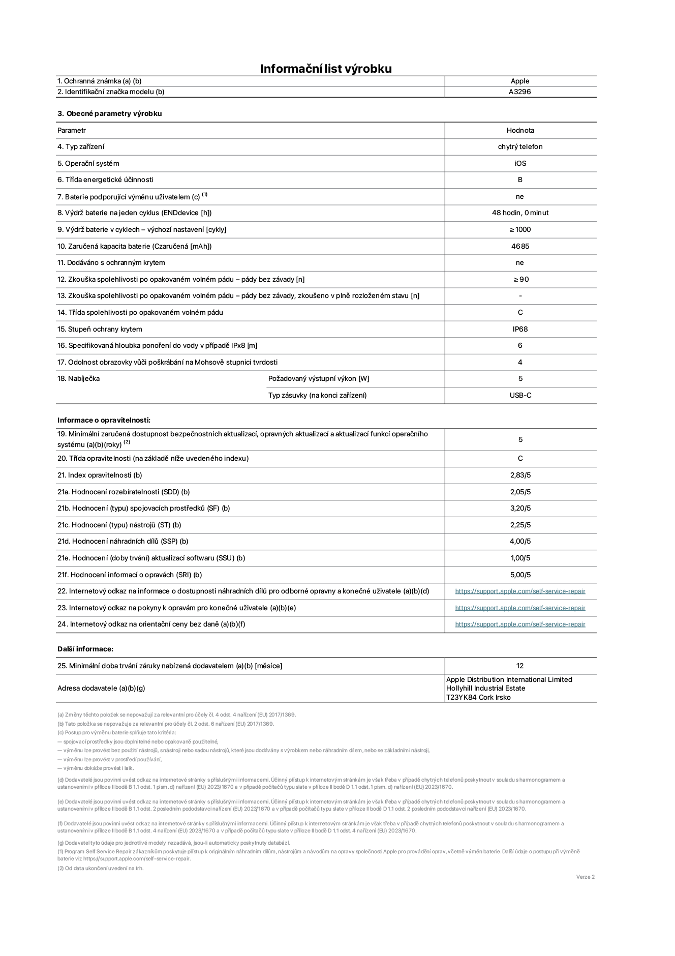 Informační list výrobku iPhone 16 Pro Max, model A3296. Dodala společnost Apple Distribution International Limited, Hollyhill Industrial Estate. Cork, Irsko T23 YK84. Typ zařízení: smartphone. Operační systém: iOS. Třída energetické účinnosti: B. Baterie vyměnitelná uživatelem: ne. Výdrž baterie na jeden cyklus: 48 hodin. Výdrž baterie v cyklech – výchozí nastavení: ≥ 1000. Zaručená kapacita baterie: 4685 mAh. Dodáváno s ochranným krytem: ne. Zkouška spolehlivosti po opakovaném volném pádu – pády bez závady: ≥ 90. Zkouška spolehlivosti po opakovaném volném pádu – pády bez závady, zkoušeno v plně rozloženém stavu: neuvádí se. Třída spolehlivosti po opakovaném volném pádu: C. Stupeň ochrany krytem: IP68. Specifikovaná hloubka ponoření do vody v případě IPx8: 6 metrů. Odolnost obrazovky vůči poškrábání na Mohsově stupnici tvrdosti: 4. Požadovaný výstupní výkon nabíječky: 5 W. Typ nabíjecí zásuvky (na konci zařízení): USB‑C. Minimální zaručená dostupnost bezpečnostních aktualizací, opravných aktualizací a aktualizací funkcí operačního systému: 5 let. Třída opravitelnosti: C. Index opravitelnosti: 2,83/5. Hodnocení rozebíratelnosti (SDD): 2,05/5. Hodnocení spojovacích prostředků: 3,20/5. Hodnocení nástrojů: 1,00/5. Hodnocení náhradních dílů: 4,00/5. Hodnocení aktualizací softwaru: 1,00/5. Hodnocení informací o opravách: 5,00/5. Internetový odkaz na informace o dostupnosti náhradních dílů pro odborné opravny a konečné uživatele: https://support.apple.com/self-service-repair. Internetový odkaz na pokyny k opravám pro konečné uživatele: https://support.apple.com/self-service-repair. Internetový odkaz na orientační ceny bez daně: https://support.apple.com/self-service-repair. Je nabízena obecná 12měsíční záruka.