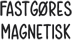 fastgøres magnetisk
