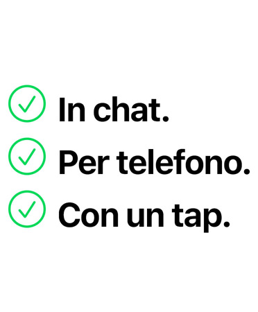 In chat. Per telefono. Con un tap.